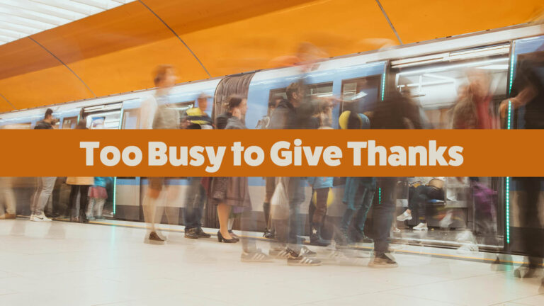 Too Busy to Give Thanks